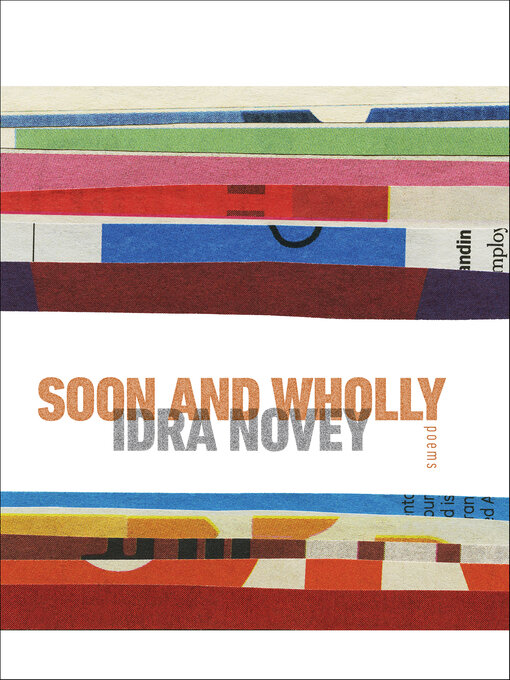 Title details for Soon and Wholly by Idra Novey - Available